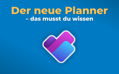 Der neue Microsoft Planner – das musst du wissen